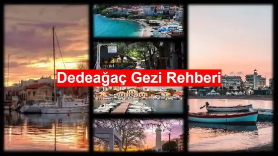 Dedeağaç Gezi Rehberi 2026