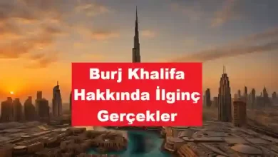 Burj Khalifa Hakkında İlginç Gerçekler