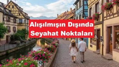 Alışılmışın Dışında Seyahat Noktaları