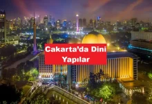 Cakarta’da Dini Yapılar Camiler, Kiliseler, Katedraller, Tapınaklar