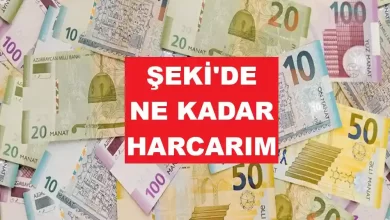 şeki'de ne kadar harcarım