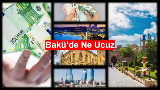 Bakü’de Ne Ucuz